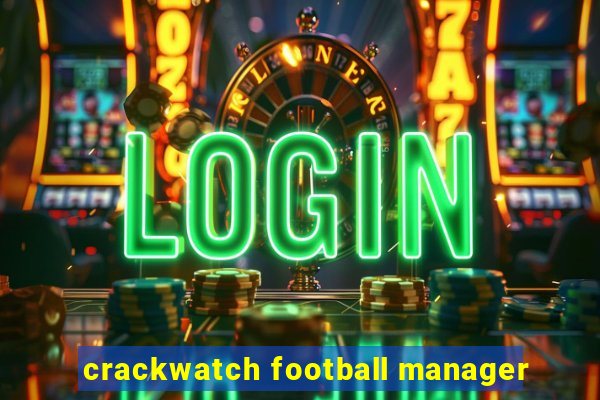 crackwatch football manager